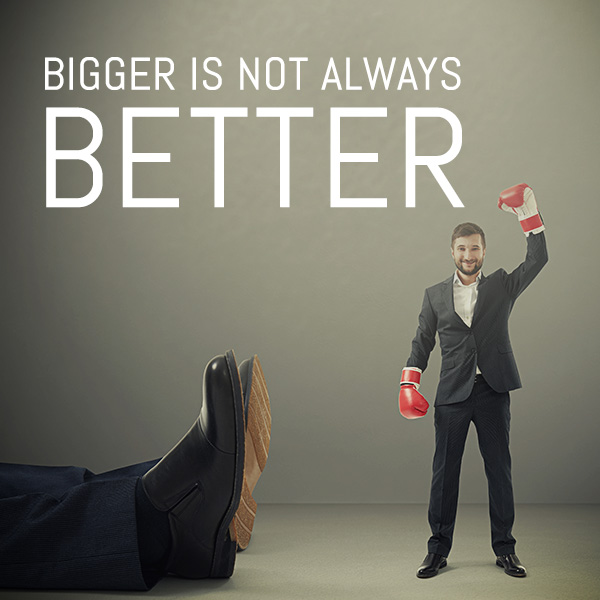 Bigger is not always better